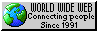 Button with the text 'WORLD WIDE WEB Connecting people Since 1991